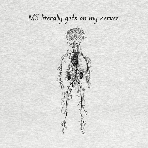 "MS literally gets on my nerves." by Allie Dye